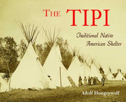 The Tipi: Traditional Native American Shelter,Used