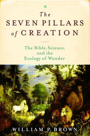 The Seven Pillars Of Creation: The Bible, Science, And The Ecology Of Wonder,Used
