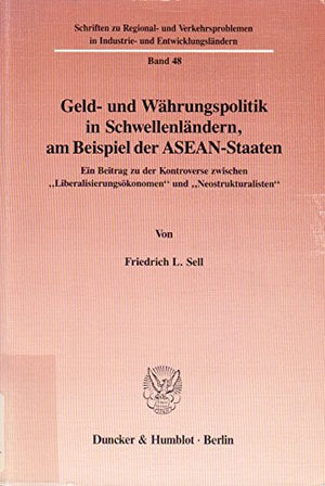 Geld Und Wahrungspolitik in Schwellenlandern, Am Beispiel Der AseanStaaten: Ein Beitrag Zu Der Kontroverse Zwischen 'Liberalis,Used