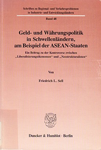 Geld Und Wahrungspolitik in Schwellenlandern, Am Beispiel Der AseanStaaten: Ein Beitrag Zu Der Kontroverse Zwischen 'Liberalis,Used