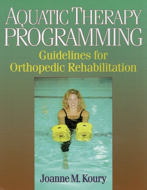 Aquatic Therapy Programming: Guidelines for Orthopedic Rehabilitation,Used