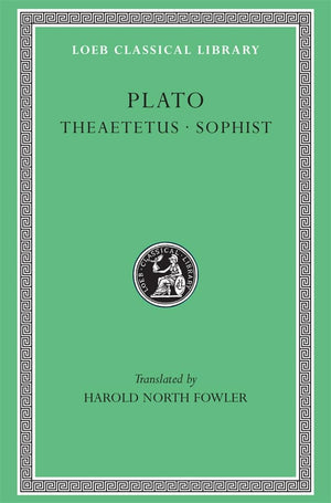 Plato, Vii, Theaetetus. Sophist (Loeb Classical Library)