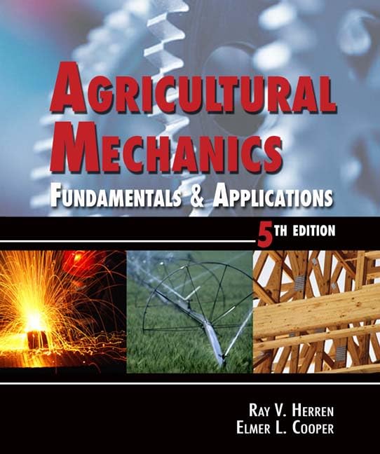 Agricultural Mechanics: Fundamentals & Applications,New