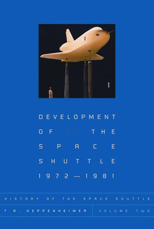 History of the Space Shuttle, Volume Two: Development of the Space Shuttle, 19721981 (History of the Space Shuttle (Paperback)),Used