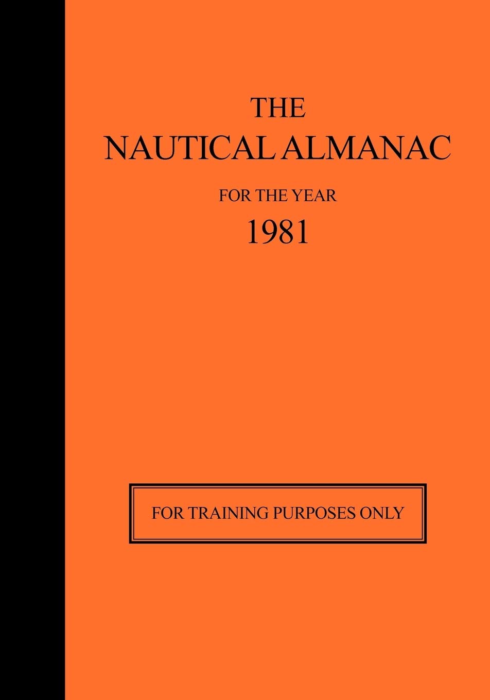 The Nautical Almanac for the Year 1981: For Training Purposes Only,Used