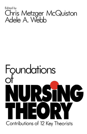 Foundations Of Nursing Theory: Contributions Of 12 Key Theorists (Notes On Nursing Theories),Used