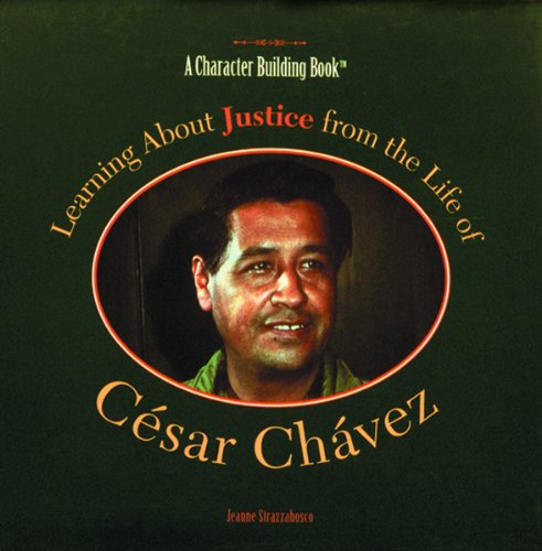 Learning About Justice from the Life of Cesar Chavez (Character Building Book),Used