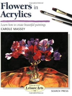 Flowers In Acrylics (Stepbystep Leisure Arts),New