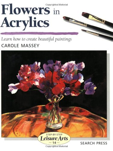 Flowers In Acrylics (Stepbystep Leisure Arts),New