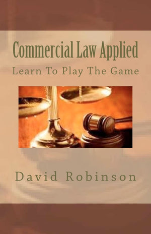 Commercial Law Applied: Learn To Play The Game,Used