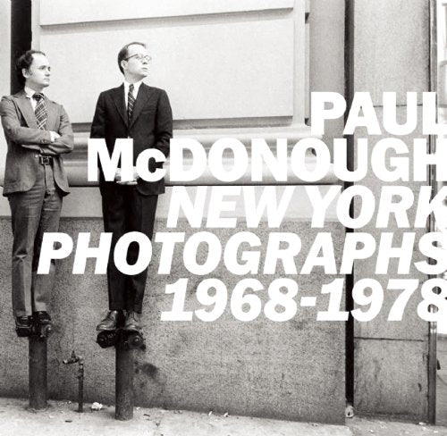 Paul Mcdonough: New York Photographs 19681978