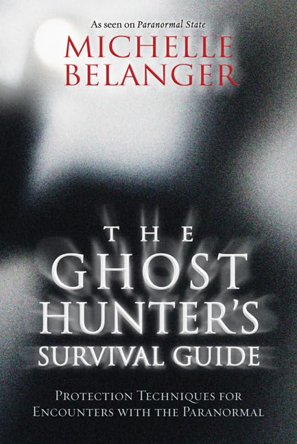 The Ghost Hunter's Survival Guide: Protection Techniques for Encounters With The Paranormal,Used