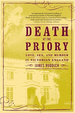 Death At The Priory: Love, Sex, And Murder In Victorian England