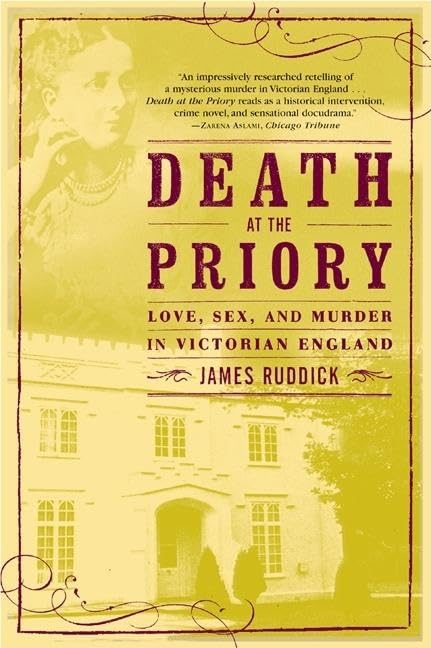 Death At The Priory: Love, Sex, And Murder In Victorian England