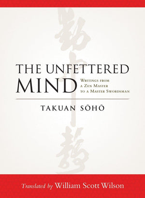 The Unfettered Mind: Writings From A Zen Master To A Master Swordsman,Used