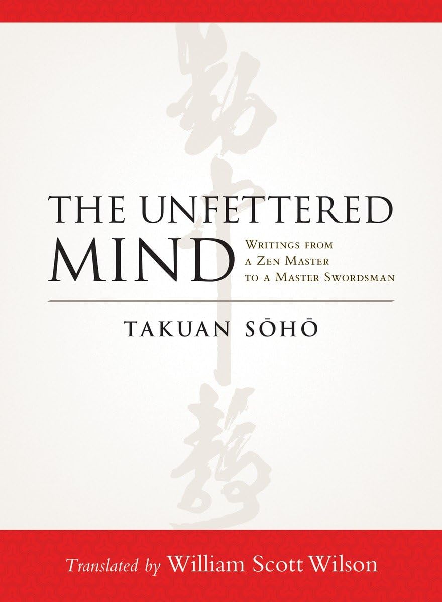 The Unfettered Mind: Writings From A Zen Master To A Master Swordsman,Used