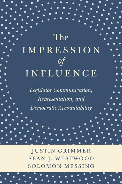 The Impression of Influence: Legislator Communication, Representation, and Democratic Accountability,Used
