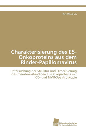 Charakterisierung des E5Onkoproteins aus dem RinderPapillomavirus: Untersuchung der Struktur und Dimerisierung des membranstnd,Used