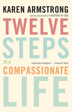 Twelve Steps to a Compassionate Life,Used