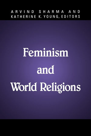 Feminism And World Religions (Mcgill Studies In The History Of Religions, A Series Devoted To International Scholarship),New