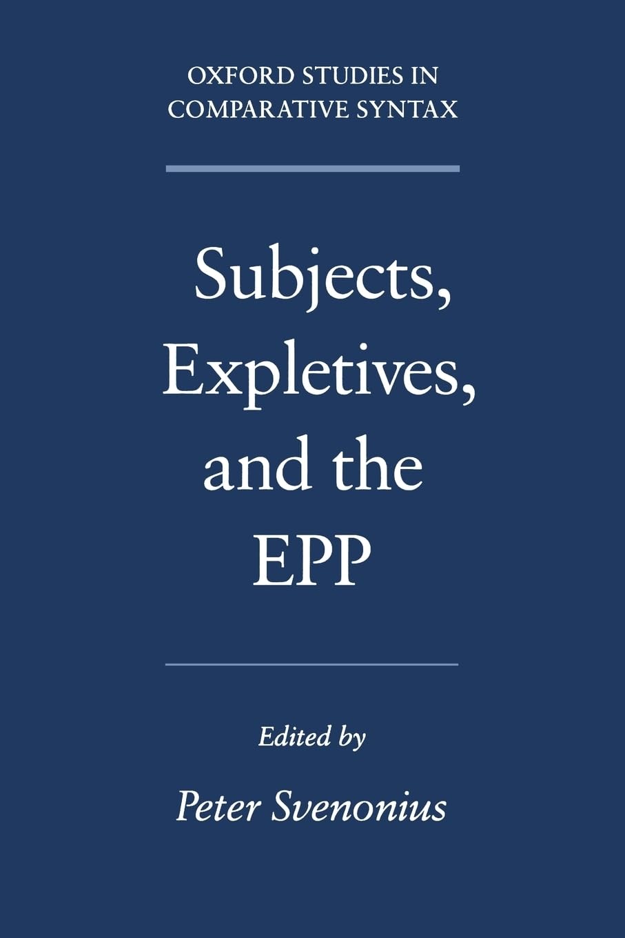 Subjects, Expletives, And The Epp (Oxford Studies In Comparative Syntax)