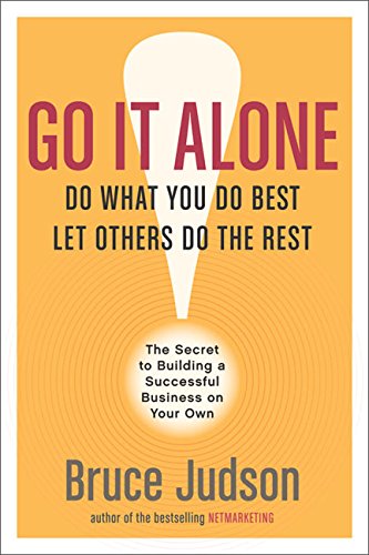 Go It Alone!: The Secret To Building A Successful Business On Your Own-used