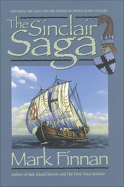 The Sinclair Saga: Exploring the Facts and the Legend of Prince Henry Sinclair,New