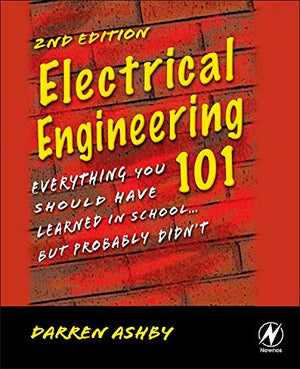 Electrical Engineering 101: Everything You Should Have Learned in School...but Probably Didn't,Used