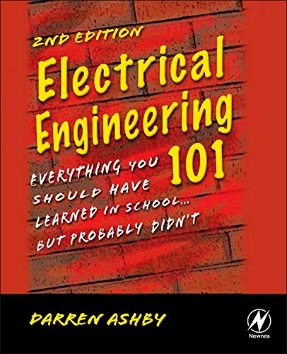 Electrical Engineering 101: Everything You Should Have Learned in School...but Probably Didn't,Used