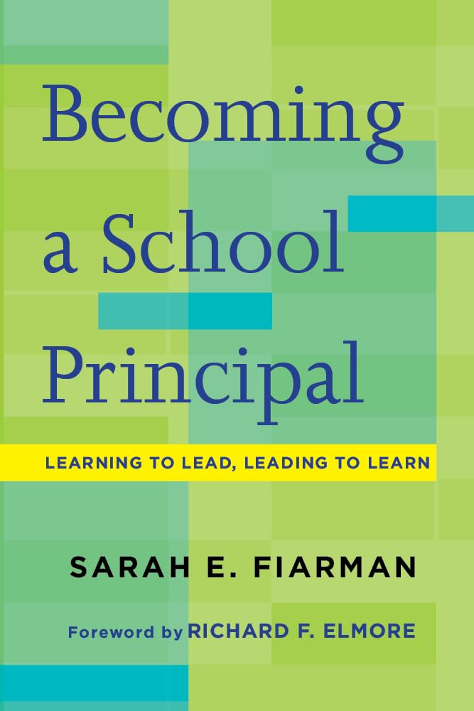 Becoming a School Principal: Learning to Lead, Leading to Learn,Used