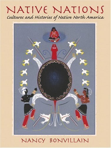 Native Nations: Cultures And Histories Of Native North America,New