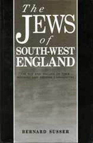The Jews of South West England: The Rise and Decline of their Medieval and Modern Communities (SouthWest Studies),Used