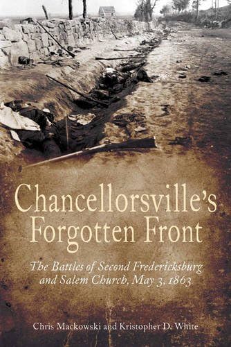 Chancellorsvilles Forgotten Front: The Battles Of Second Fredericksburg And Salem Church, May 3, 1863,Used