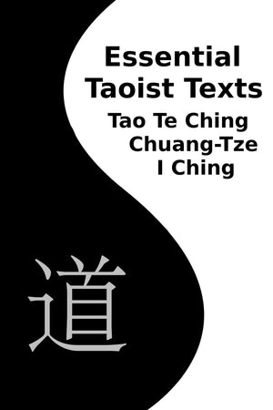 Essential Taoist Texts: Tao Te Ching, ChuangTze, I Ching,Used