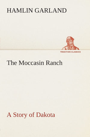 The Moccasin Ranch A Story of Dakota,Used