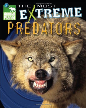Animal Planet The Most Extreme Predators (Animal Planet Extreme Animals)