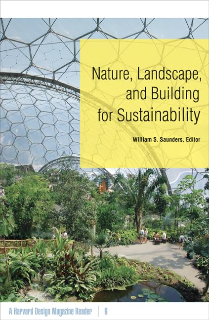 Nature, Landscape, And Building For Sustainability: A Harvard Design Magazine Reader (Volume 6),Used