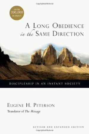 A Long Obedience in the Same Direction: Discipleship in an Instant Society,Used