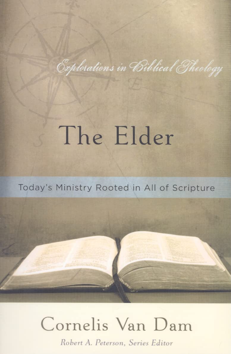 The Elder: Todays Ministry Rooted in All of Scripture (Explorations in Biblical Theology),Used