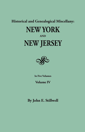 Historical and Genealogical Miscellany: New York and New Jersey. in Five Volumes. Volume IV,Used