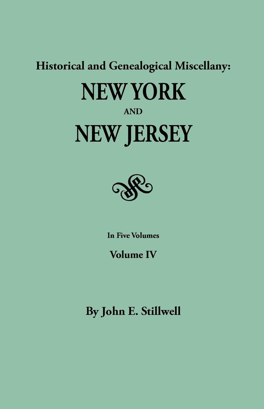 Historical and Genealogical Miscellany: New York and New Jersey. in Five Volumes. Volume IV,Used