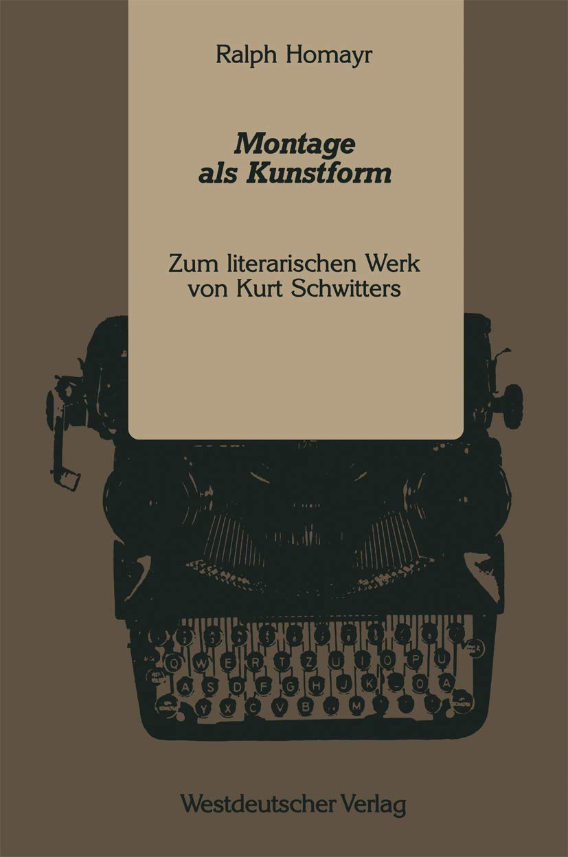Montage als Kunstform: Zum literarischen Werk von Kurt Schwitters (German Edition),Used