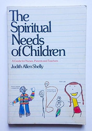 The Spiritual Needs of Children: A Guide for Nurses, Parents and Teachers,Used