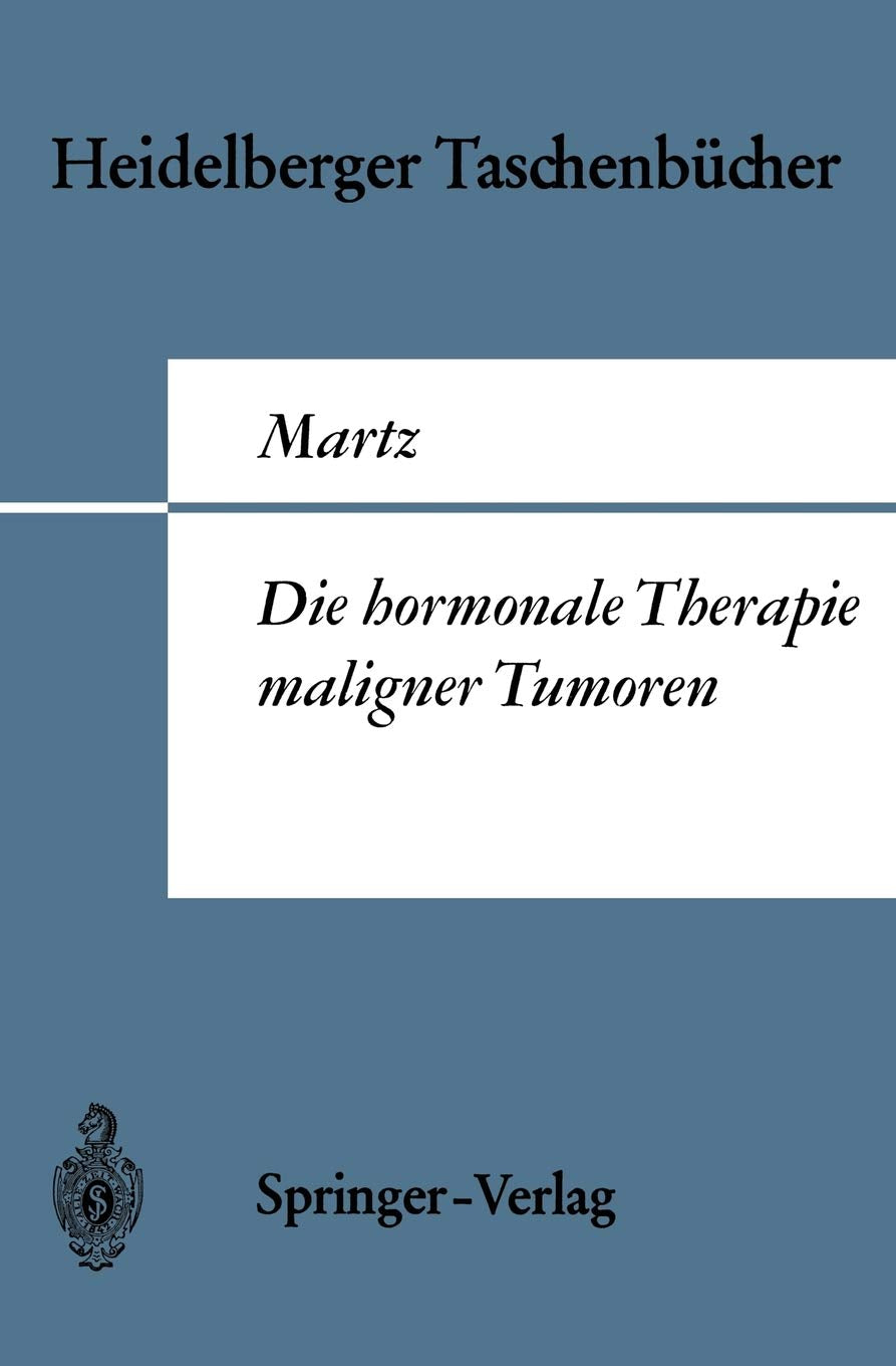 Die Hormonale Therapie Maligner Tumoren: Endokrine Behandlungsmethoden Des Metastasierenden Mamma, Prostata Und Uteruscorpusc,Used