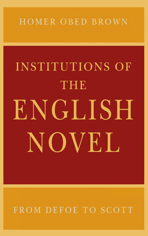Institutions Of The English Novel: From Defoe To Scott (Critical Authors And Issues),Used