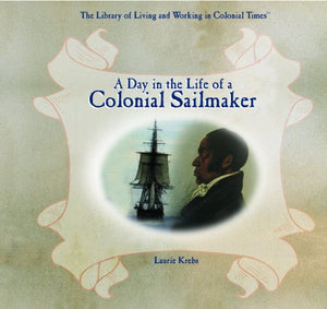 A Day in the Life of a Colonial Sailmaker (Library of Living and Working in Colonial Times),Used