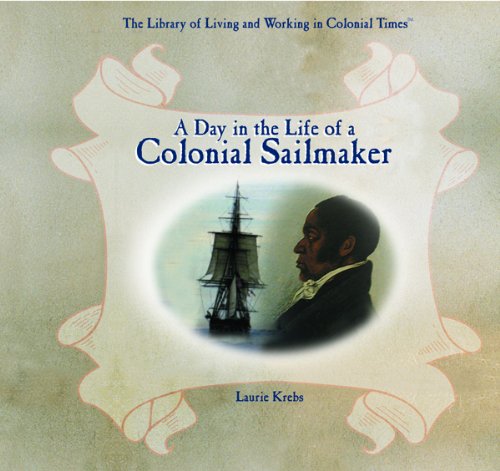 A Day in the Life of a Colonial Sailmaker (Library of Living and Working in Colonial Times),Used
