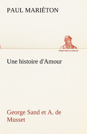 Une histoire d'Amour: George Sand et A. de Musset (French Edition),Used