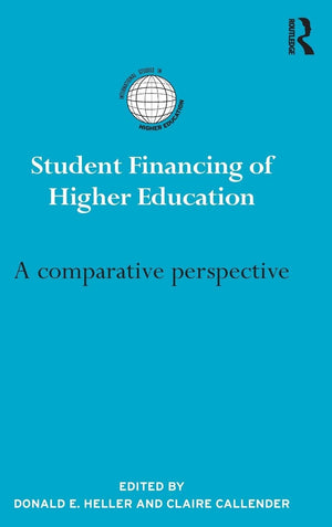 Student Financing of Higher Education: A comparative perspective (International Studies in Higher Education),New