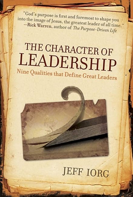 The Character Of Leadership: Nine Qualities That Define Great Leaders,New